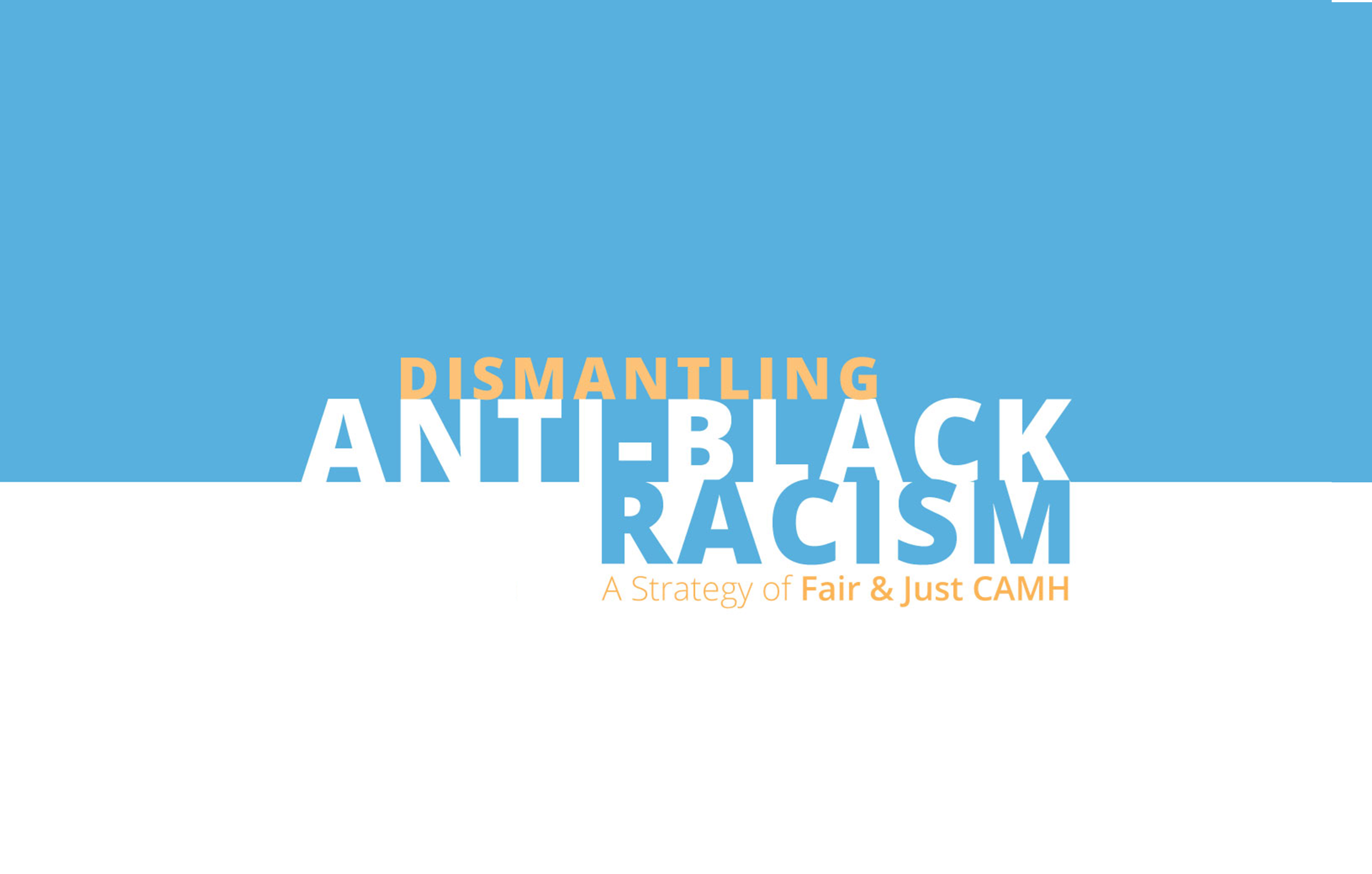 Dismantling anti-Black racism, a policy of Fair and Just CAMH