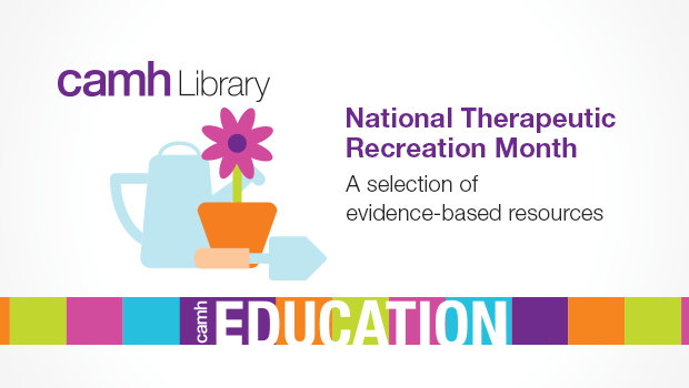 CAMH Library: Resources for National Therapeutic Recreation Month | CAMH