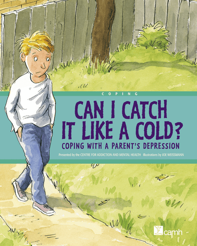 The cover of CAMH's publication, Can I Catch It Like A Cold?