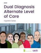 Dual Diagnosis Alternate Level of Care: Vignette Series